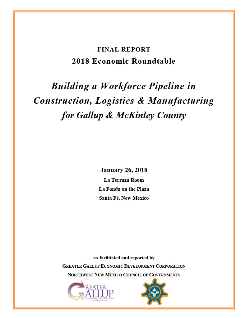 Click to view 2018 Economic Roundtable Final Report - Workforce Development in the Construction, Manufacturing, and Logistics Sectors of McKinley County link